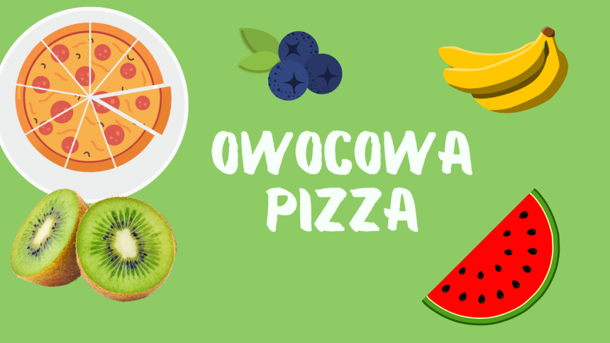 Owocowa pizza gr. 6 i 7